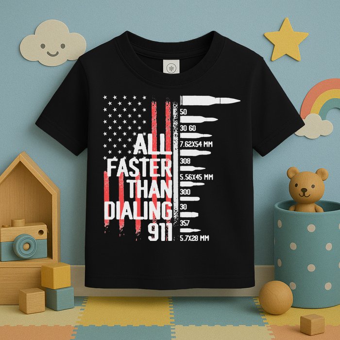 All Faster Than Dialing 911 American Flag Funny Gun Owner Toddler T-Shirt