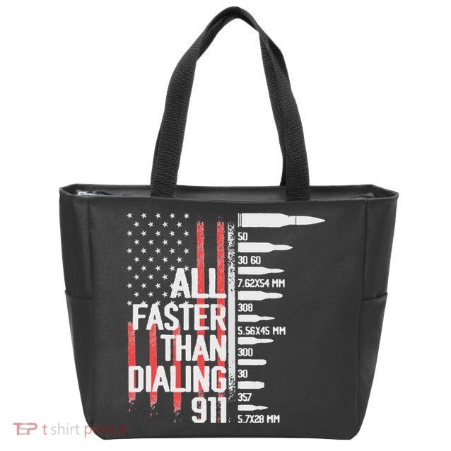 All Faster Than Dialing 911 American Flag Funny Gun Owner Zip Tote Bag