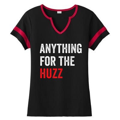 Anything For The Huzz Viral Funny Meme Brainrot Trendy Ladies Halftime Notch Neck Tee