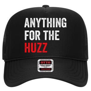 Anything For The Huzz Viral Funny Meme Brainrot Trendy High Crown Mesh Back Trucker Hat