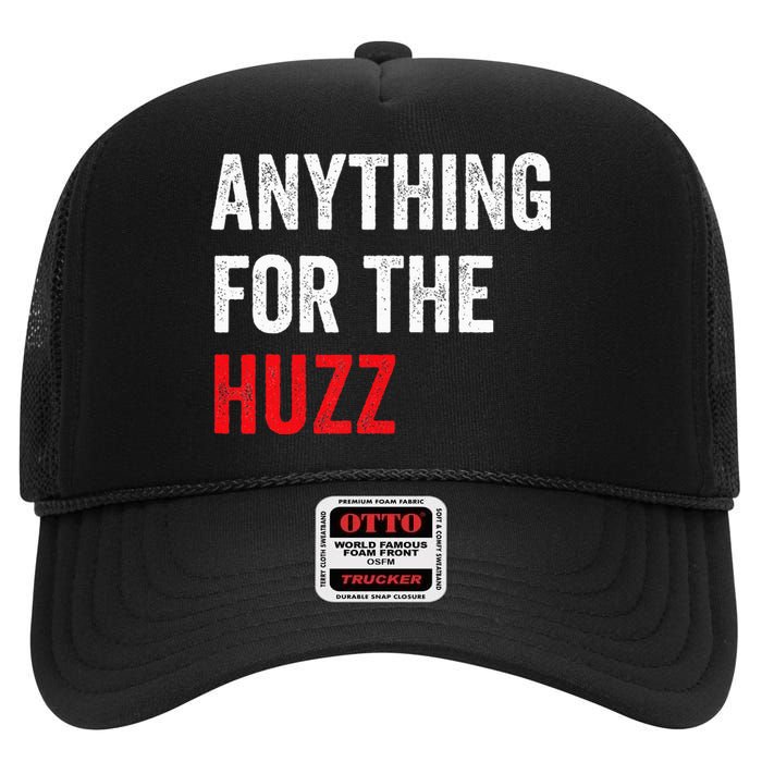 Anything For The Huzz Viral Funny Meme Brainrot Trendy High Crown Mesh Back Trucker Hat