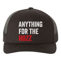 Anything For The Huzz Viral Funny Meme Brainrot Trendy Yupoong Adult 5-Panel Trucker Hat