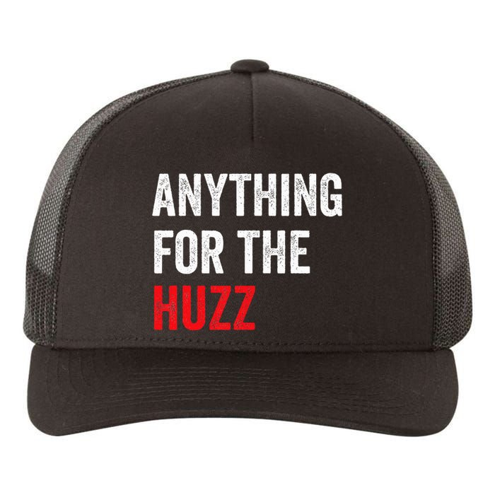 Anything For The Huzz Viral Funny Meme Brainrot Trendy Yupoong Adult 5-Panel Trucker Hat