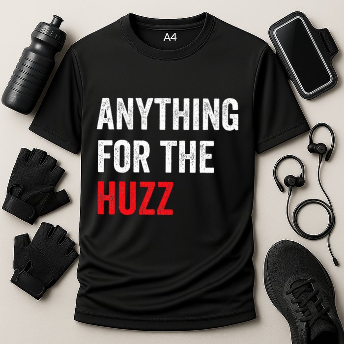 Anything For The Huzz Viral Funny Meme Brainrot Trendy Cooling Performance Crew T-Shirt