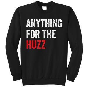 Anything For The Huzz Viral Funny Meme Brainrot Trendy Sweatshirt