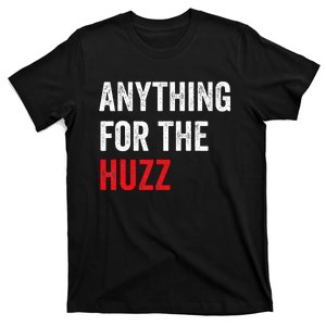 Anything For The Huzz Viral Funny Meme Brainrot Trendy T-Shirt