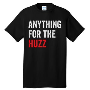 Anything For The Huzz Viral Funny Meme Brainrot Trendy Tall T-Shirt