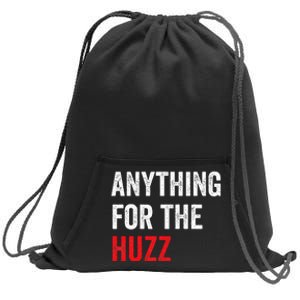 Anything For The Huzz Viral Funny Meme Brainrot Trendy Sweatshirt Cinch Pack Bag