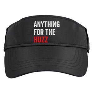 Anything For The Huzz Viral Funny Meme Brainrot Trendy Adult Drive Performance Visor