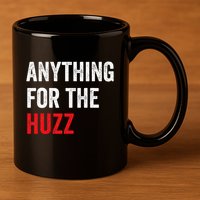Anything For The Huzz Viral Funny Meme Brainrot Trendy 11oz C Handle Ceramic Mug