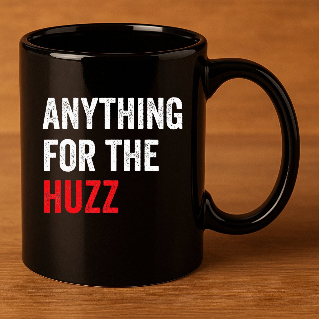 Anything For The Huzz Viral Funny Meme Brainrot Trendy 11oz C Handle Ceramic Mug
