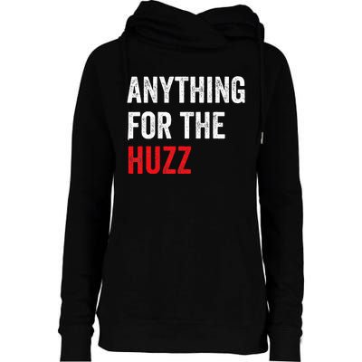 Anything For The Huzz Viral Funny Meme Brainrot Trendy Womens Funnel Neck Pullover Hood