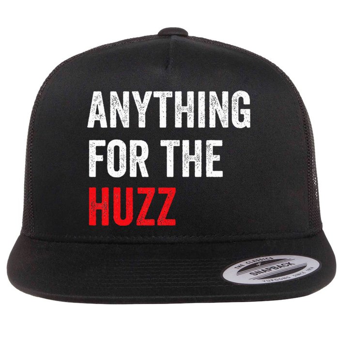 Anything For The Huzz Viral Funny Meme Brainrot Trendy Flat Bill Trucker Hat