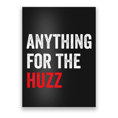 Anything For The Huzz Viral Funny Meme Brainrot Trendy Poster