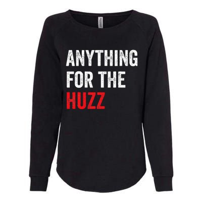 Anything For The Huzz Viral Funny Meme Brainrot Trendy Womens California Wash Sweatshirt