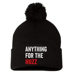 Anything For The Huzz Viral Funny Meme Brainrot Trendy Pom Pom 12in Knit Beanie