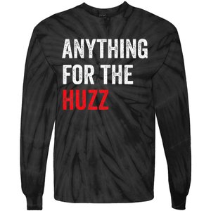 Anything For The Huzz Viral Funny Meme Brainrot Trendy Tie-Dye Long Sleeve Shirt