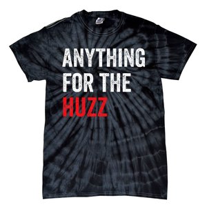 Anything For The Huzz Viral Funny Meme Brainrot Trendy Tie-Dye T-Shirt