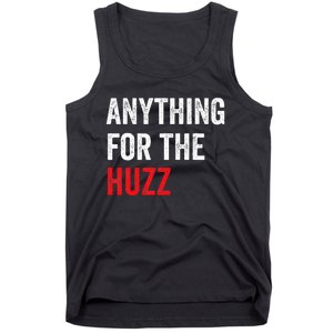 Anything For The Huzz Viral Funny Meme Brainrot Trendy Tank Top