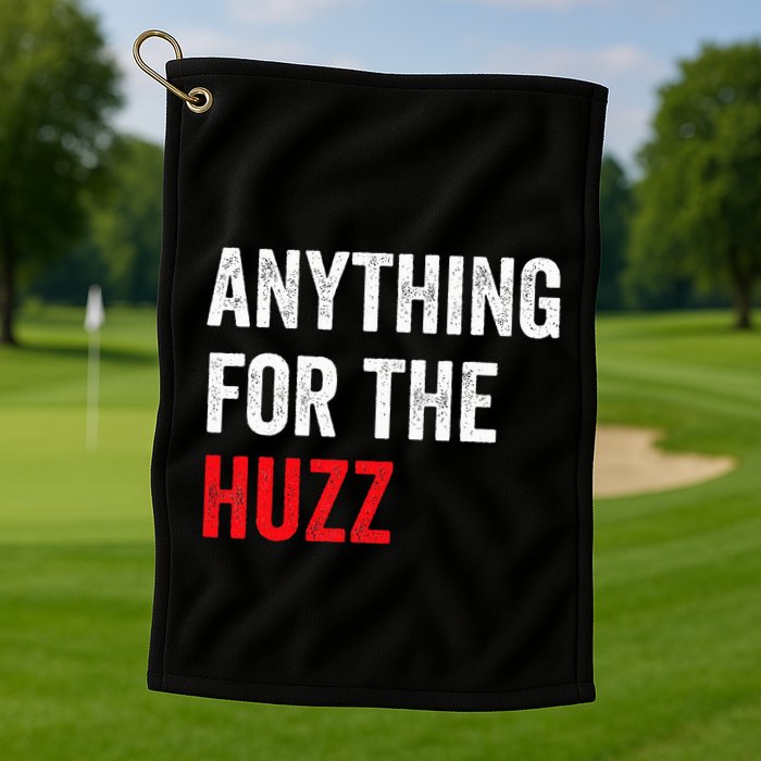 Anything For The Huzz Viral Funny Meme Brainrot Trendy Golf Towel