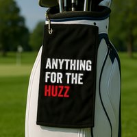 Anything For The Huzz Viral Funny Meme Brainrot Trendy Golf Towel