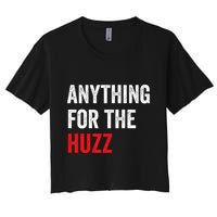 Anything For The Huzz Viral Funny Meme Brainrot Trendy Women's Crop Top Tee
