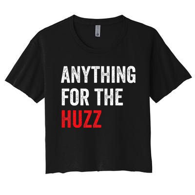 Anything For The Huzz Viral Funny Meme Brainrot Trendy Women's Crop Top Tee