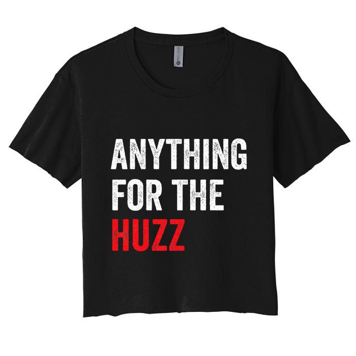 Anything For The Huzz Viral Funny Meme Brainrot Trendy Women's Crop Top Tee