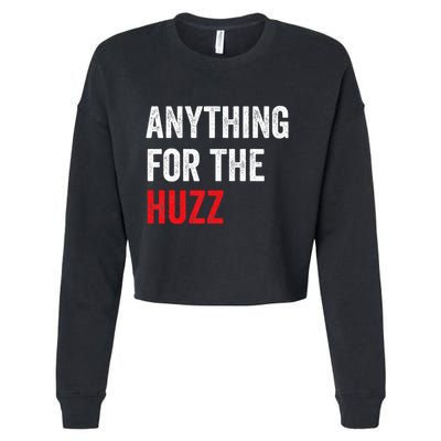 Anything For The Huzz Viral Funny Meme Brainrot Trendy Cropped Pullover Crew