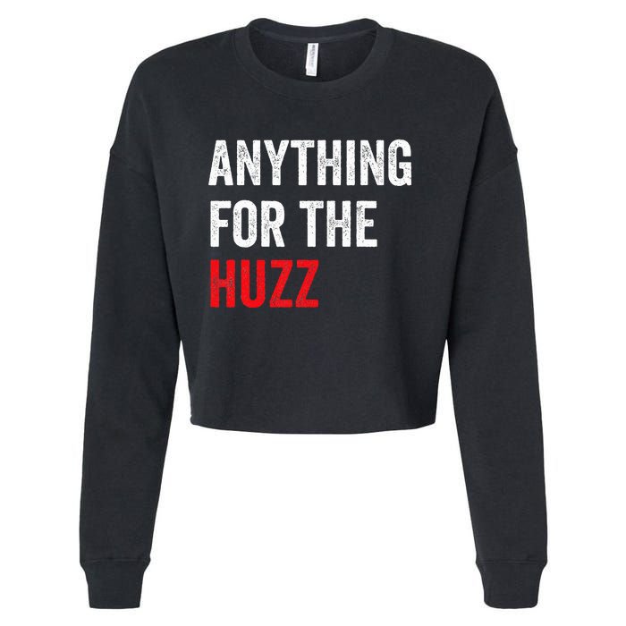 Anything For The Huzz Viral Funny Meme Brainrot Trendy Cropped Pullover Crew