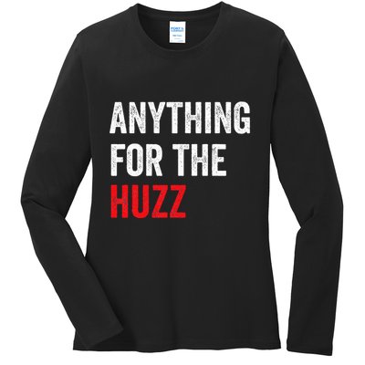 Anything For The Huzz Viral Funny Meme Brainrot Trendy Ladies Long Sleeve Shirt