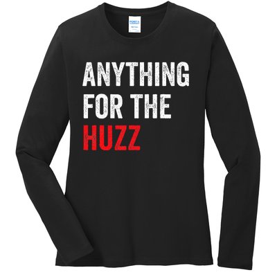 Anything For The Huzz Viral Funny Meme Brainrot Trendy Ladies Long Sleeve Shirt