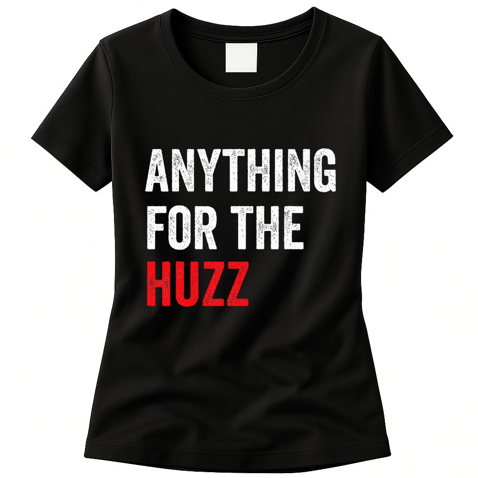 Anything For The Huzz Viral Funny Meme Brainrot Trendy Womens T-Shirt