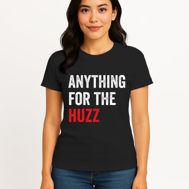 Anything For The Huzz Viral Funny Meme Brainrot Trendy Womens T-Shirt
