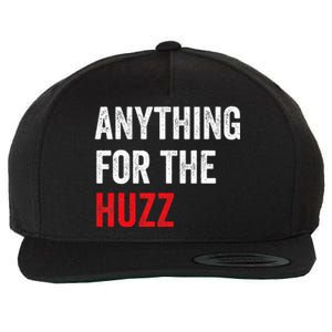 Anything For The Huzz Viral Funny Meme Brainrot Trendy Wool Snapback Cap