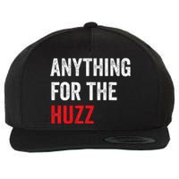 Anything For The Huzz Viral Funny Meme Brainrot Trendy Wool Snapback Cap