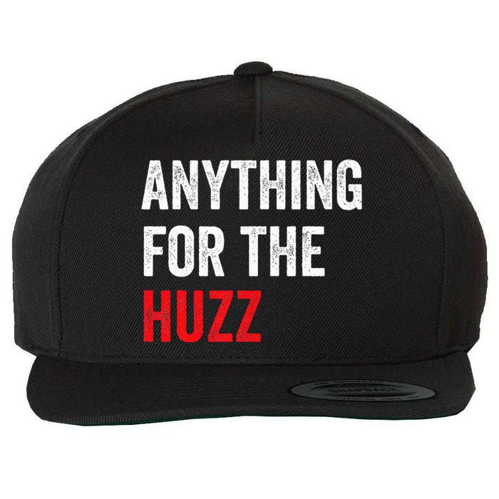 Anything For The Huzz Viral Funny Meme Brainrot Trendy Wool Snapback Cap