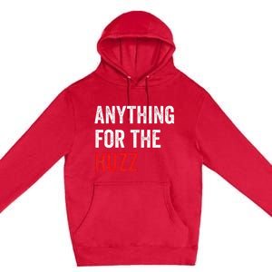 Anything For The Huzz Viral Funny Meme Brainrot Trendy Premium Pullover Hoodie