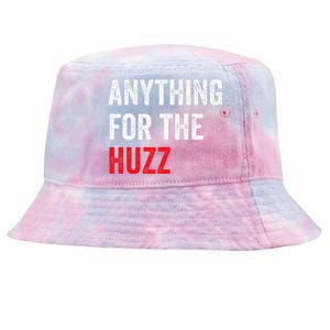 Anything For The Huzz Viral Funny Meme Brainrot Trendy Tie-Dyed Bucket Hat