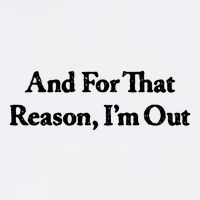 And For That Reason I’M Out Flat Bill Trucker Hat