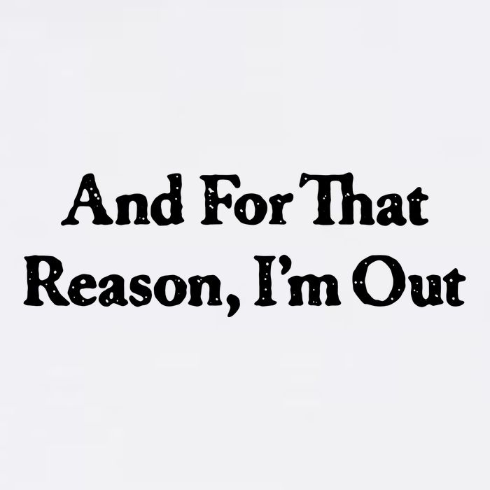 And For That Reason I’M Out Flat Bill Trucker Hat