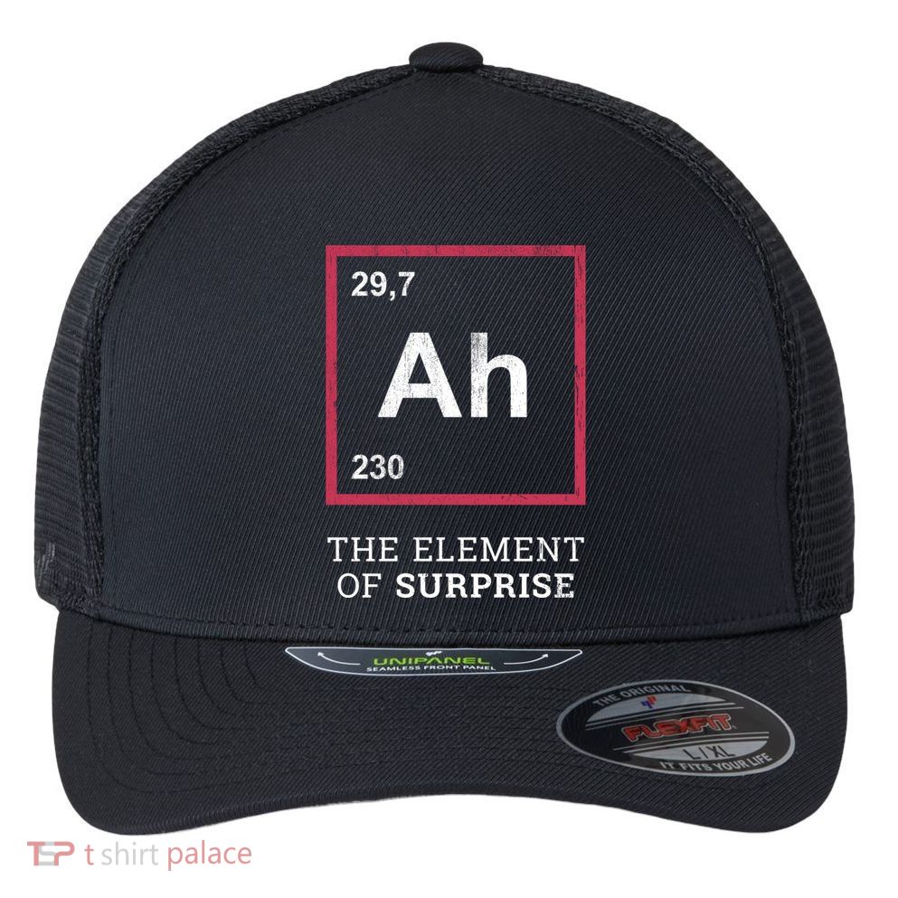 Ah Funny The Element Of Surprise Flexfit Unipanel Trucker Cap