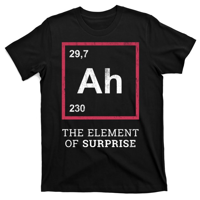 Ah Funny The Element Of Surprise T-Shirt