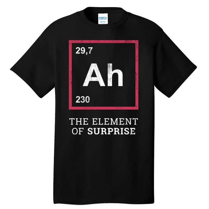 Ah Funny The Element Of Surprise Tall T-Shirt