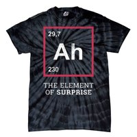 Ah Funny The Element Of Surprise Tie-Dye T-Shirt