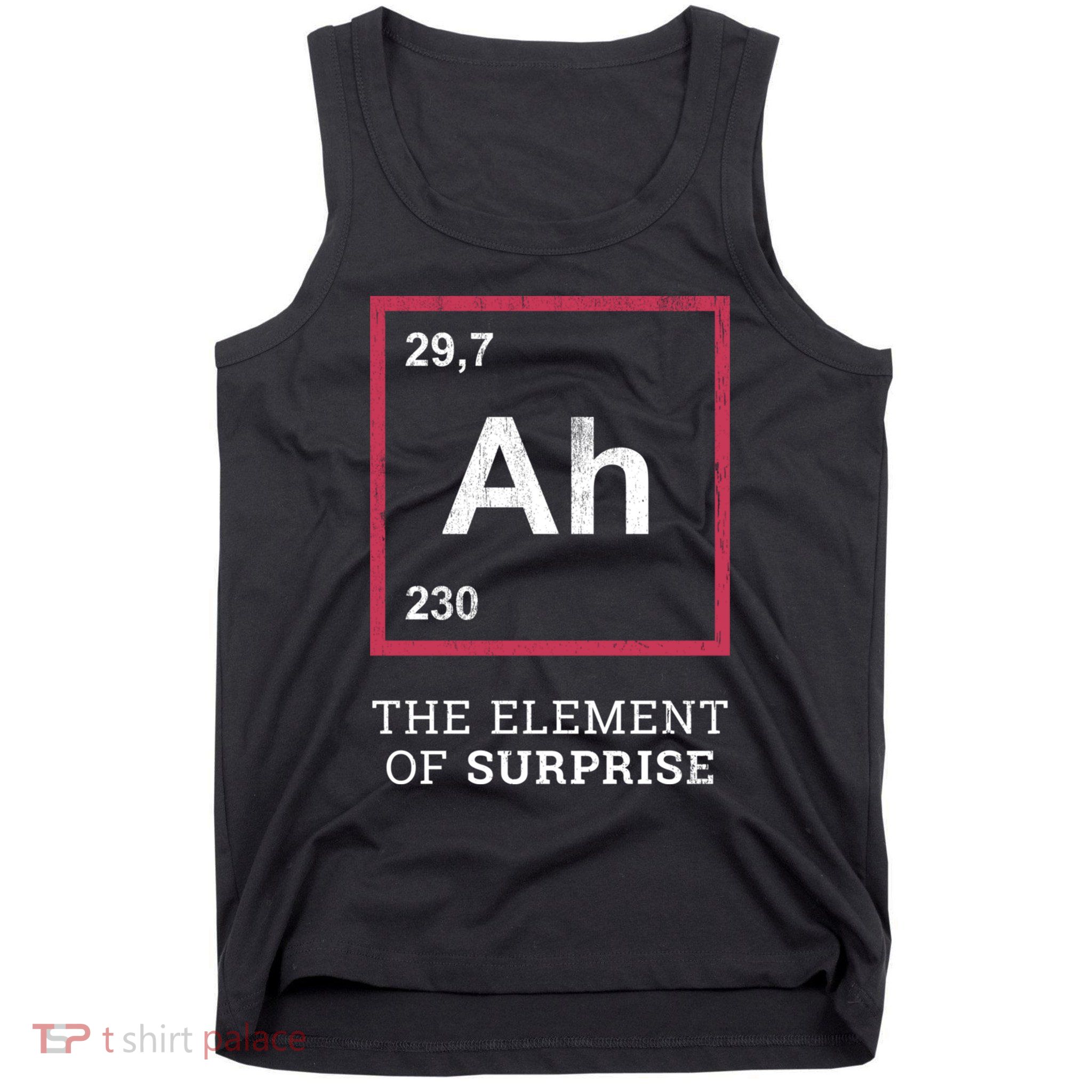 Ah Funny The Element Of Surprise Tank Top