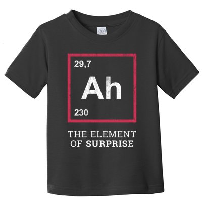 Ah Funny The Element Of Surprise Toddler T-Shirt