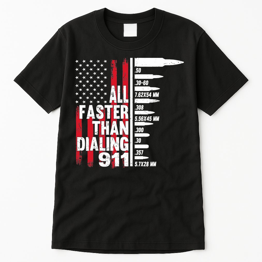 All Faster Than Dialing 911 American Flag Gun Lover Tall T-Shirt