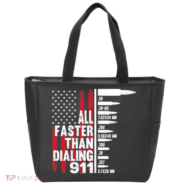 All Faster Than Dialing 911 American Flag Gun Lover Zip Tote Bag