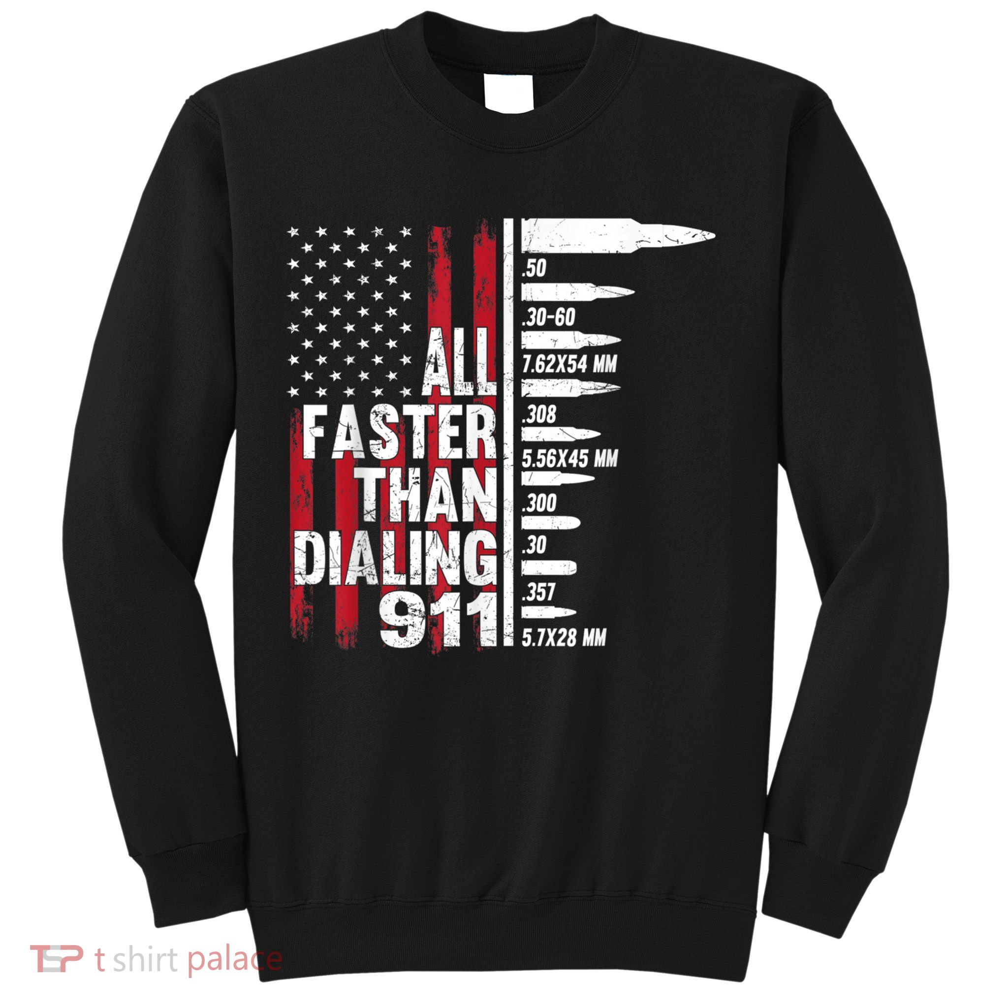 All Faster Than Dialing 911 American Flag Gun Lover Sweatshirt